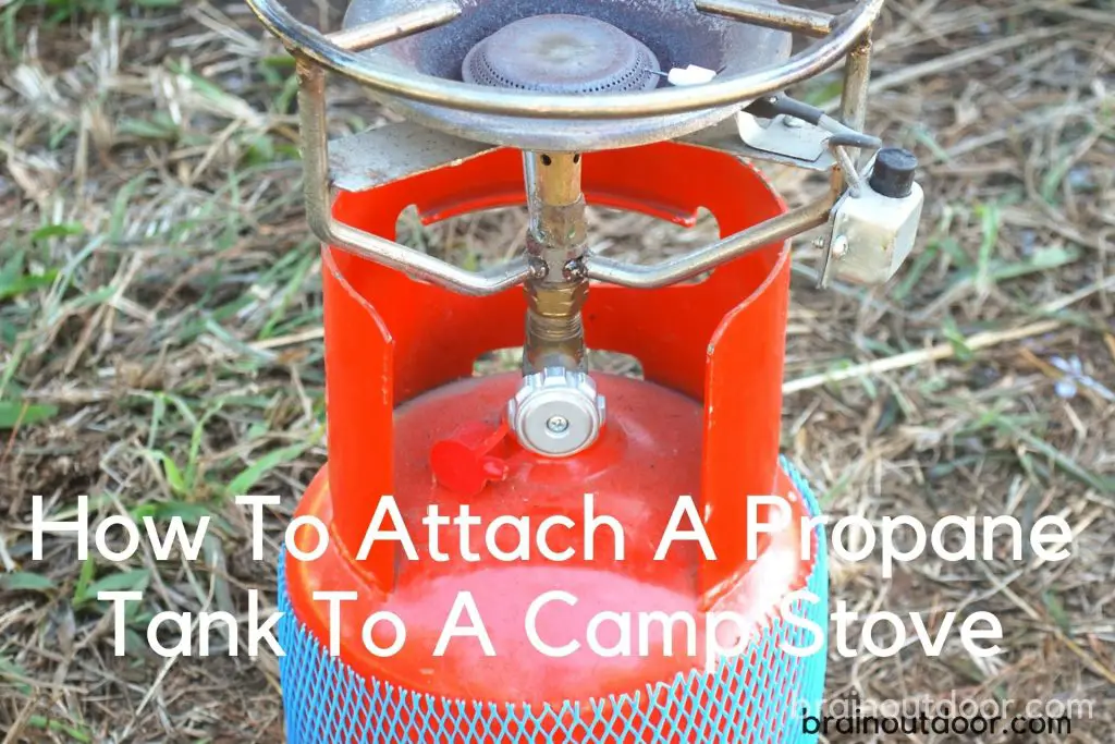 How To Attach A Propane Tank To A Camp Stove