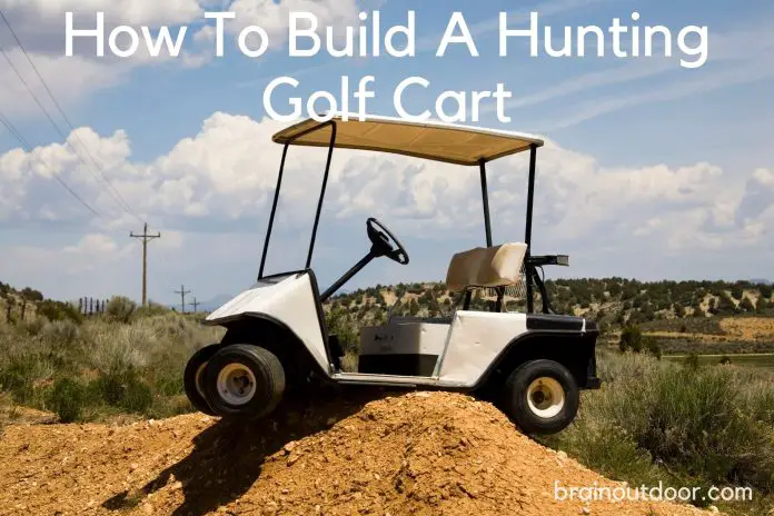 How To Build A Hunting Golf Cart