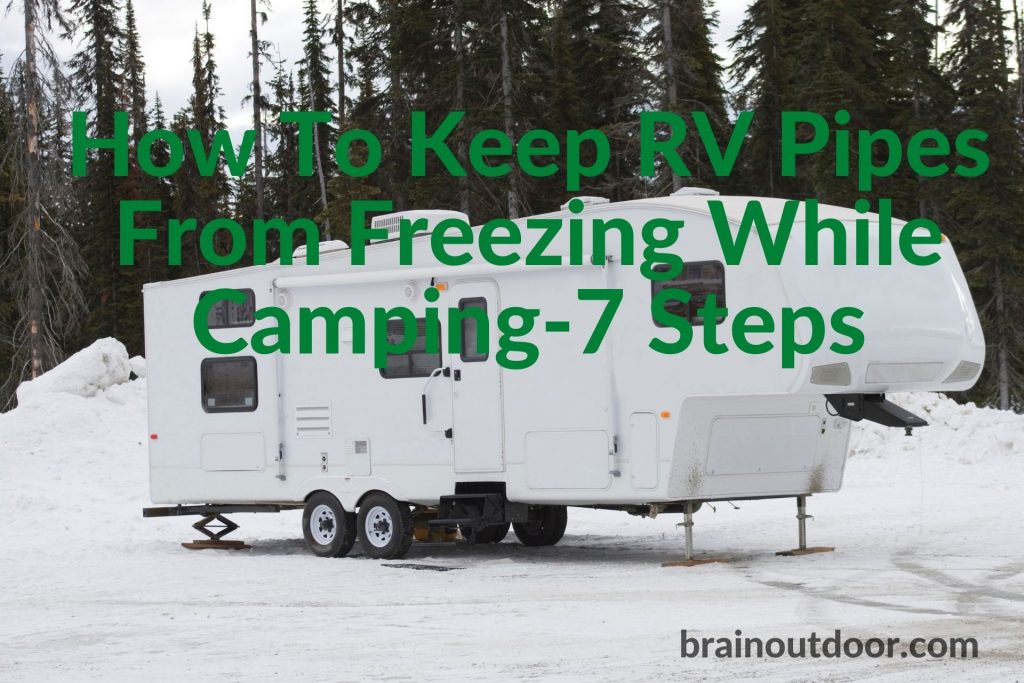 How To Keep RV Pipes From Freezing While Camping-7 Steps